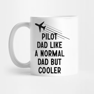 Pilot Dad Like A Normal Dad But Cooler Mug